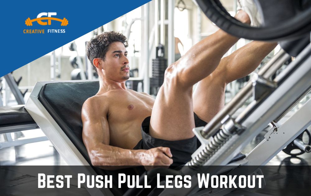 Best Push Pull Legs Workout