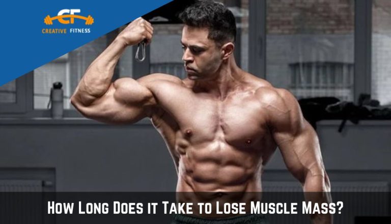 How Long Does it Take to Lose Muscle Mass? | A Complete Guide