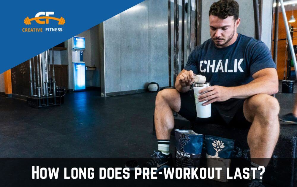 How long does pre-workout last (1)